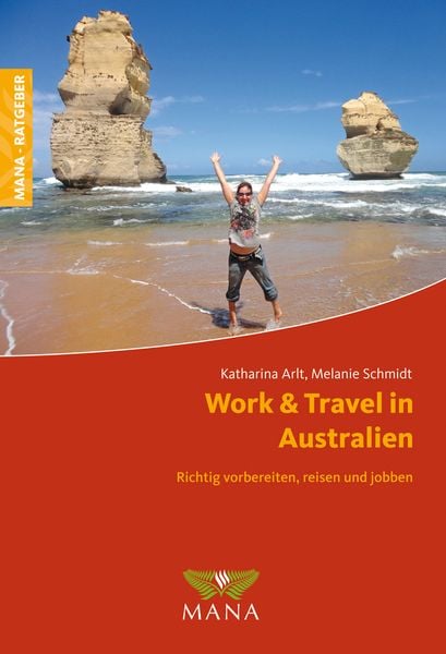 Work & Travel in Australien, Paperback von Katharina Arlt,Melanie Schmidt, MANA-Verlag, 978-3-95503-113-8