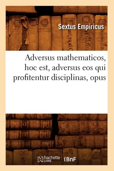 Produktbild: Adversus mathematicos , hoc est, adversus eos qui profitentur disciplinas, opus