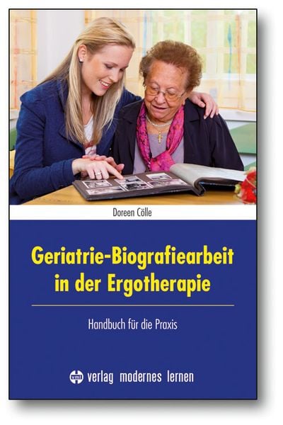 Geriatrie-Biografiearbeit in der Ergotherapie