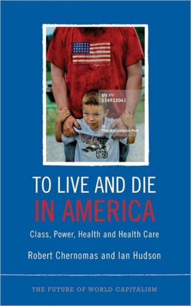 Produktbild: To Live and Die in America: Class, Power, Health and Healthcare