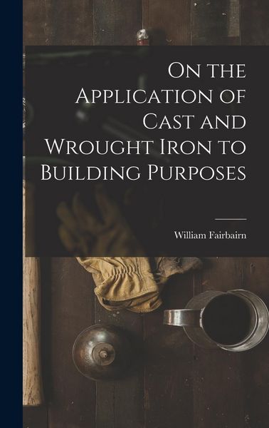 Produktbild: On the Application of Cast and Wrought Iron to Building Purposes