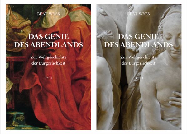 Beat Wyss. Das Genie des Abendlands. Zur Weltgeschichte der Bürgerlichkeit. 2 Bände, Taschenbuch von , König, Walther, 978-3-7533-0497-7