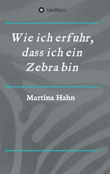 Produktbild: Wie ich erfuhr, dass ich ein Zebra bin