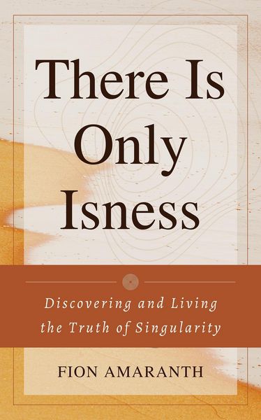 Produktbild: There Is Only Isness: Discovering and Living the Truth of Singularity
