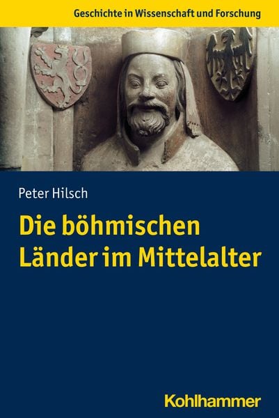 Die böhmischen Länder im Mittelalter, Taschenbuch von Peter Hilsch, Kohlhammer, 978-3-17-041704-5