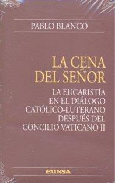 Produktbild: La cena del Se&ntilde;or : la Eucarist&iacute;a en el di&aacute;logo cat&oacute;lico-luterano despu&eacute;s del Concilio Vaticano II