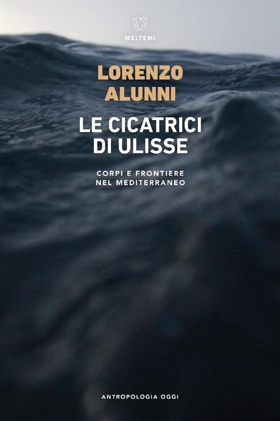 Produktbild: Le cicatrici di Ulisse. Corpi e frontiere nel Mediterraneo
