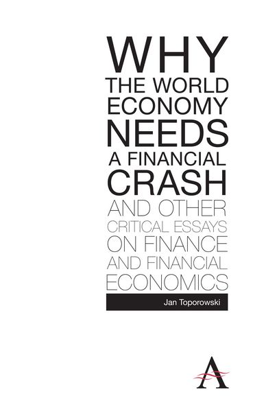 Produktbild: Why the World Economy Needs a Financial Crash and Other Critical Essays on Finance and Financial Economics