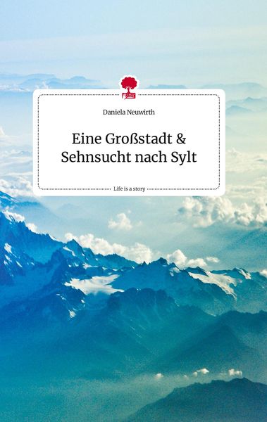 Produktbild: Eine Gro&szlig;stadt und Sehnsucht nach Sylt. Life is a Story - story.one
