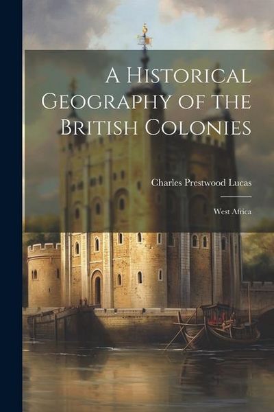 Produktbild: A Historical Geography of the British Colonies: West Africa