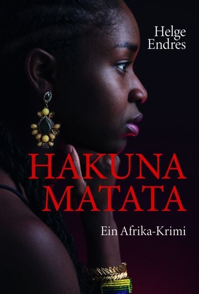 Hakuna Matata - Ein Afrika-Krimi, Taschenbuch von Helge Endres, Buchschmiede