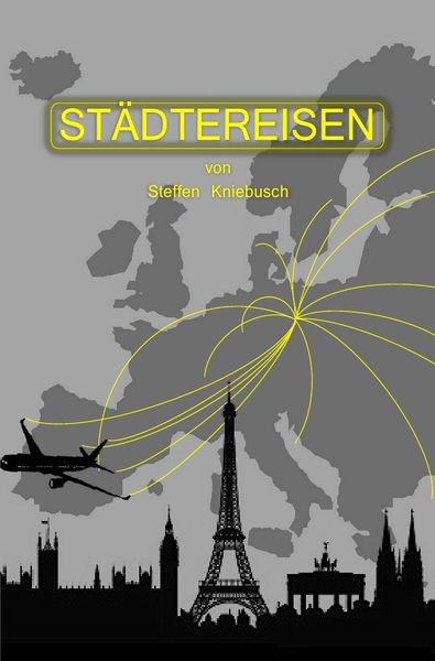 Städtereisen, Taschenbuch von Steffen Kniebusch, Epubli, 9783737584708