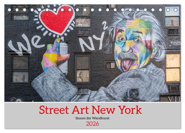 Street Art New York – Ikonen der Wandkunst (Tischkalender 2026 DIN A5 quer), CALVENDO Monatskalender