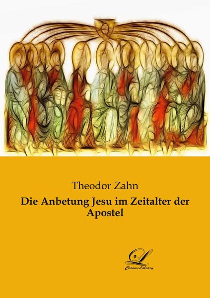 Produktbild: Die Anbetung Jesu im Zeitalter der Apostel