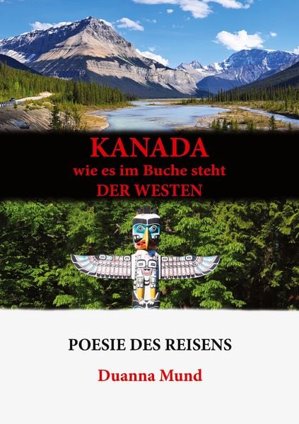 Kanada wie es im Buche steht der Westen, Taschenbuch von Duanna Mund, BoD – Books on Demand, 978-3-7597-8574-9