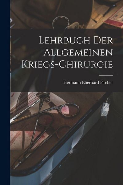 Produktbild: Lehrbuch der allgemeinen Kriegs-Chirurgie