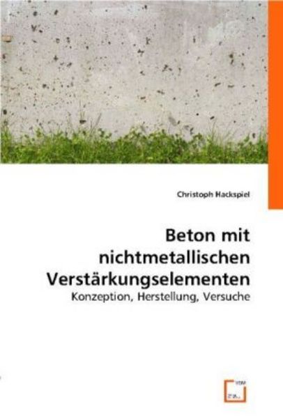 Christoph Hackspiel: Beton mit nichtmetallischen Verstärkung, Taschenbuch von Christoph Hackspiel, VDM, 9783836475167
