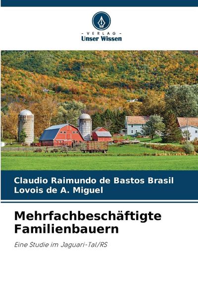 Mehrfachbeschäftigte Familienbauern, Taschenbuch von Claudio Raimundo de Bastos Brasil , Lovois de A. Miguel, Verlag Unser Wissen, 9786209504211
