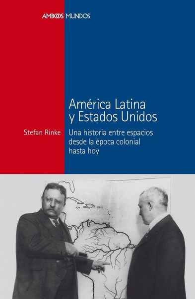 Produktbild: Am&eacute;rica Latina y Estados Unidos : Una historia entre espacios desde la &eacute;poca colonial hasta hoy