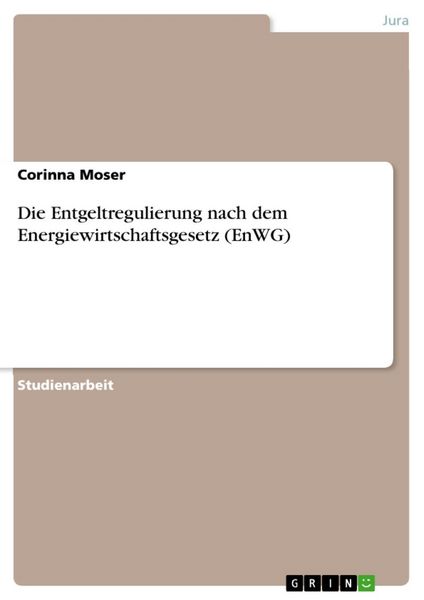 Produktbild: Die Entgeltregulierung nach dem Energiewirtschaftsgesetz (EnWG)