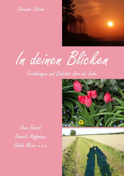 In deinen Blicken, Taschenbuch von Ilona Rossol , Daniela Hoffmann , Ilonka Meier, BoD – Books on Demand, 9783748183211