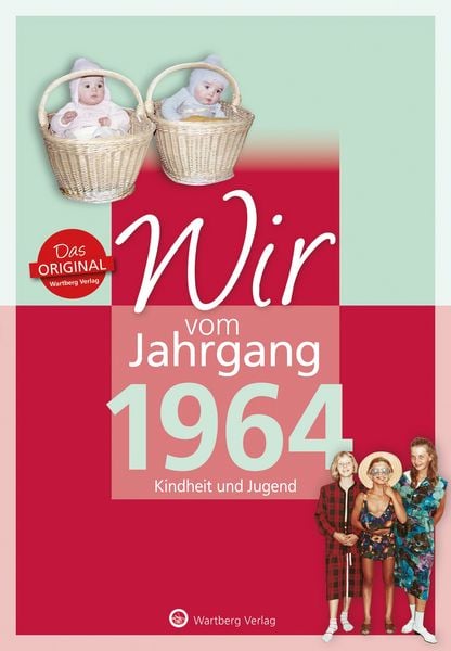 Wir vom Jahrgang 1964 - Kindheit und Jugend, Gebundene Ausgabe von Claudia Brandau, Wartberg Verlag, 978-3-8313-3064-5