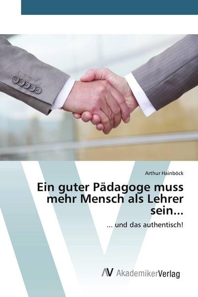 Produktbild: Ein guter P&auml;dagoge muss mehr Mensch als Lehrer sein...