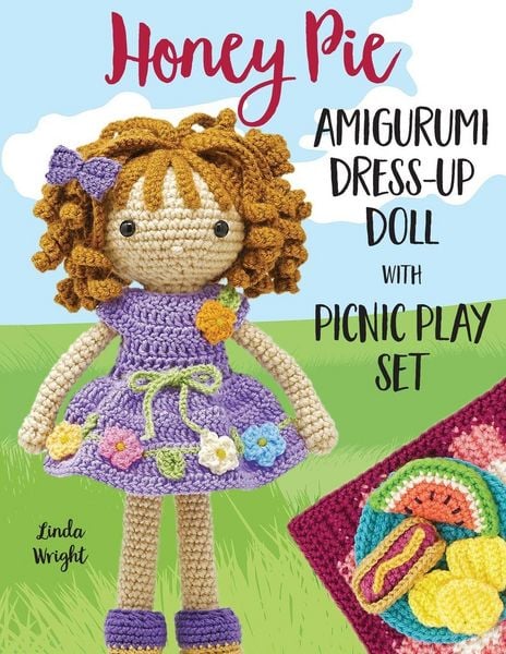 Honey Pie Amigurumi Dress-Up Doll with Picnic Play Set, Taschenbuch von Linda Wright, Lindaloo Enterprises, 9781937564148