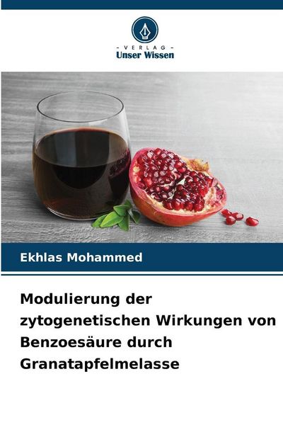 Produktbild: Modulierung der zytogenetischen Wirkungen von Benzoes&auml;ure durch Granatapfelmelasse