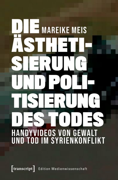 Produktbild: Die &Auml;sthetisierung und Politisierung des Todes