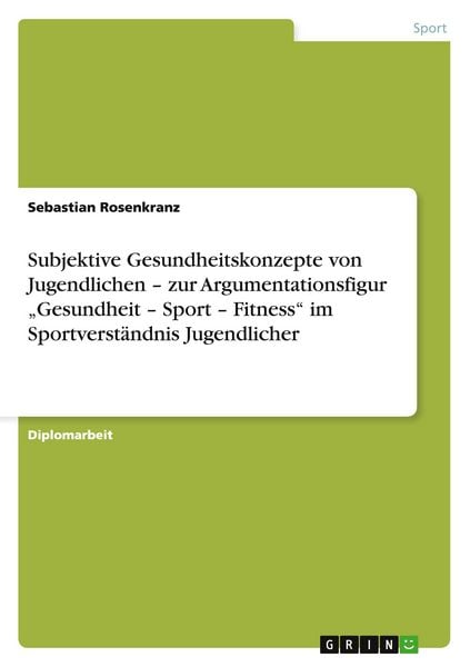 Produktbild: Subjektive Gesundheitskonzepte von Jugendlichen - zur Argumentationsfigur "Gesundheit - Sport - Fitness" im Sportverst&auml;ndnis Jugendlicher
