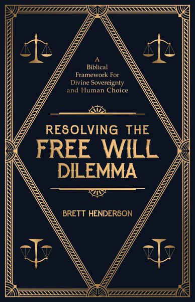 Produktbild: Resolving The Free Will Dilemma: A Biblical Framework For Divine Sovereignty and Human Choice
