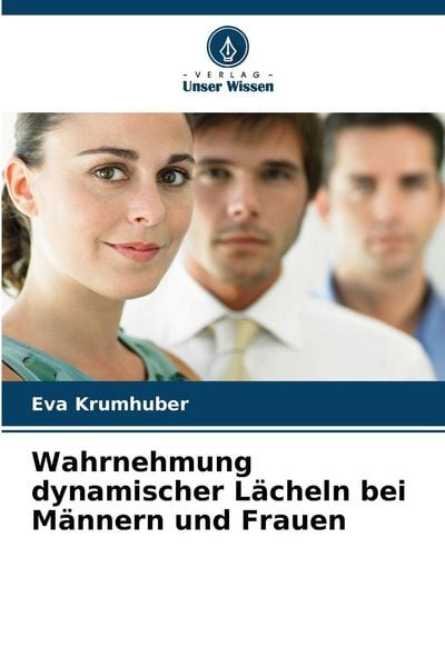 Wahrnehmung dynamischer Lächeln bei Männern und Frauen, Taschenbuch von Eva Krumhuber, Verlag Unser Wissen, 9786209079788