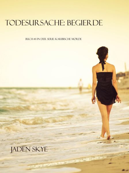 Produktbild: Todesursache: Begierde (Buch #4 aus der Reihe Karibische Morde)