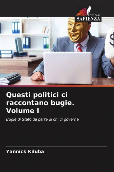 Produktbild: Questi politici ci raccontano bugie. Volume I