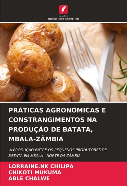 Produktbild: PR&Aacute;TICAS AGRON&Oacute;MICAS E CONSTRANGIMENTOS NA PRODU&Ccedil;&Atilde;O DE BATATA, MBALA-Z&Acirc;MBIA