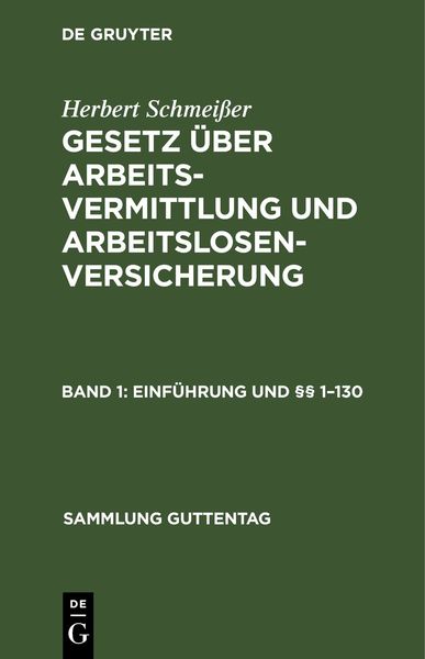 Produktbild: Herbert Schmei&szlig;er: Gesetz &uuml;ber Arbeitsvermittlung und Arbeitslosenversicherung / Einf&uuml;hrung und &sect;&sect; 1&ndash;130
