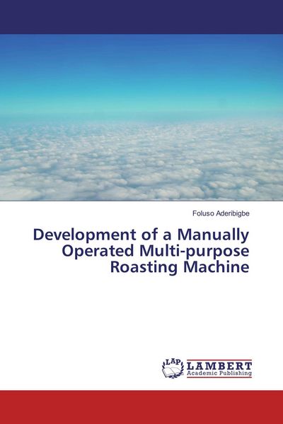 Produktbild: Development of a Manually Operated Multi-purpose Roasting Machine