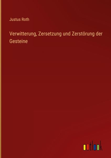 Produktbild: Verwitterung, Zersetzung und Zerst&ouml;rung der Gesteine