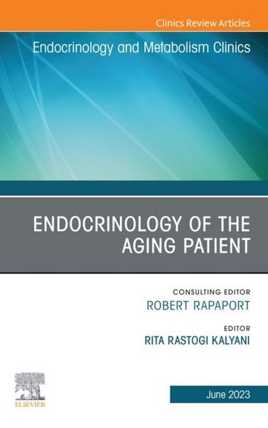 Produktbild: Endocrinology of the Aging Patient, An Issue of Endocrinology and Metabolism Clinics of North America, E-Book