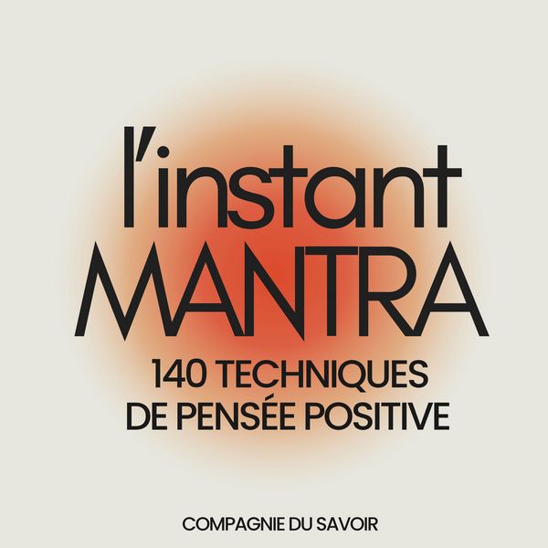 Produktbild: L'instant Mantra - 140 techniques de pens&eacute;e positive