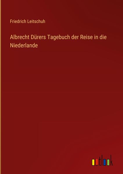 Produktbild: Albrecht D&uuml;rers Tagebuch der Reise in die Niederlande