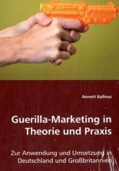 Ballnus, A: Guerilla-Marketing in Theorie und Praxis, Taschenbuch von Annett Ballnus, VDM, 9783639011517