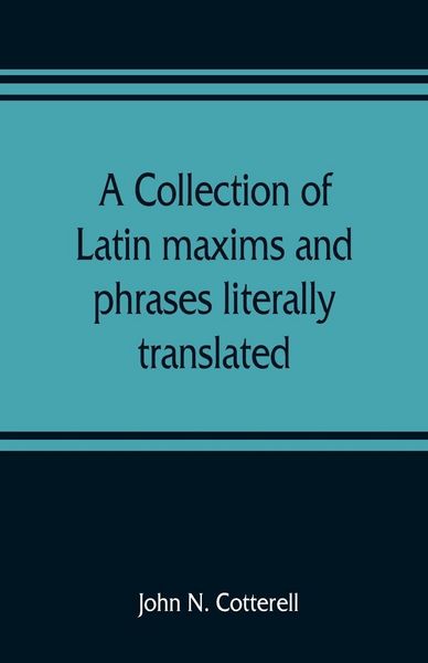 Produktbild: A collection of Latin maxims and phrases literally translated