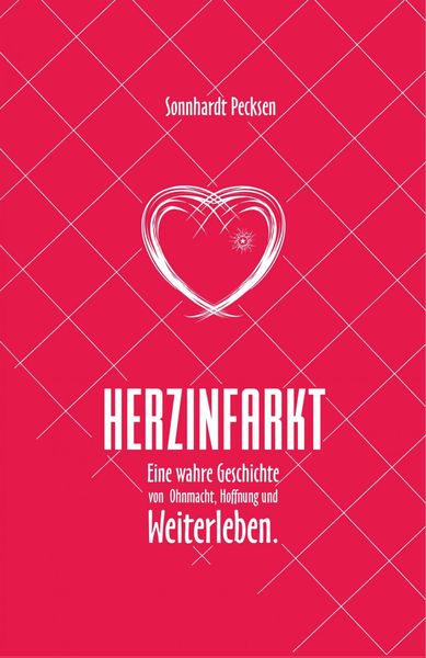 Produktbild: Herzinfarkt - Eine wahre Geschichte von Ohnmacht, Hoffnung und Weiterleben