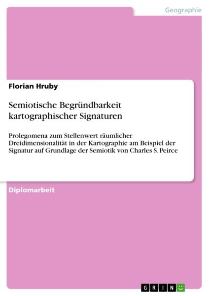 Semiotische Begründbarkeit kartographischer Signaturen, Taschenbuch von Florian Hruby, GRIN, 9783638923101