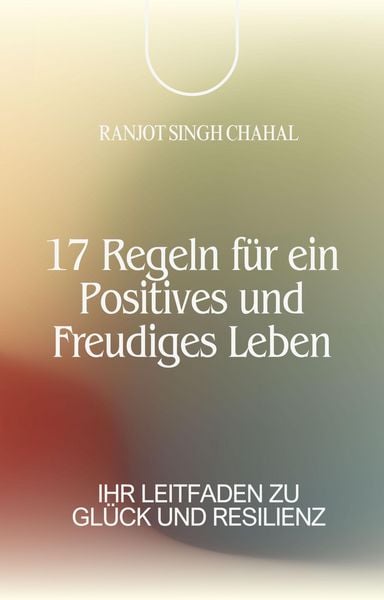 Produktbild: 17 Regeln f&uuml;r ein Positives und Freudiges Leben