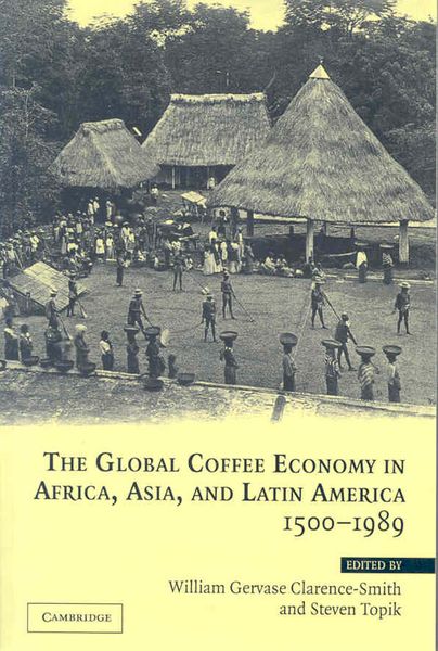 Produktbild: The Global Coffee Economy in Africa, Asia, and Latin America, 1500 1989