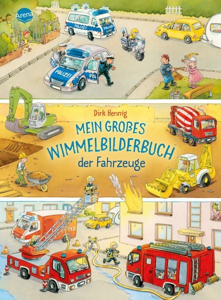 Mein großes Wimmelbilderbuch der Fahrzeuge, Gebundene Ausgabe von Dirk Hennig, Arena, 978-3-401-71764-7