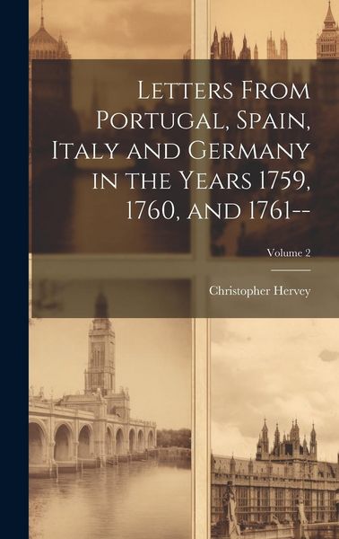 Produktbild: Letters From Portugal, Spain, Italy and Germany in the Years 1759, 1760, and 1761--; Volume 2